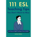 111 ESL Teaching Tips You Don't Want to Miss: Level Up your English Teaching to Teens & Adults!