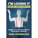 I'm Losing It -And My Genes Don't Fit: Weight Loss and Control Without Deprivation or Suffering