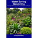 Water-Saving Gardening: Techniques for Thriving Plants and Sustainable Landscapes