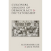 Colonial Origins of Democracy and Dictatorship