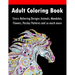 Adult Coloring Book: Stress Relieving Designs Animals, Mandalas, Flowers, Paisley Patterns And So Much More