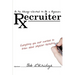 So You Always Wanted to Be A Physician Recruiter: Everything You Ever Wanted to Know About Physician Recruiting