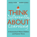 Think Differently about Learning: A Homeschool Where Children and Parents Thrive