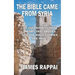 The Bible Came From Syria (Revised Edition)