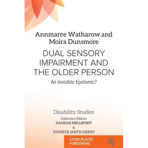 Dual Sensory Impairment and the Older Person: An Invisible Epidemic?