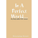 In a Perfect World