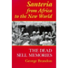 Santeria from Africa to the New World: The Dead Sell Memories