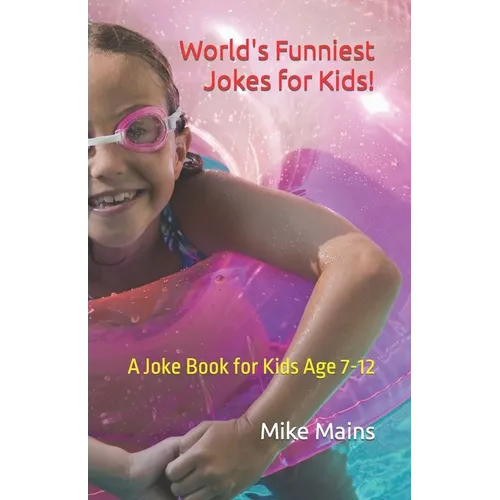 World's Funniest Jokes for Kids!: A Joke Book for Kids Age 7-12