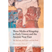 Three Myths of Kingship in Early Greece and the Ancient Near East