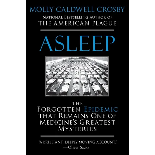 Asleep: The Forgotten Epidemic that Remains One of Medicine's Greatest Mysteries