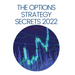 The Options Strategy Secrets 2022: The Comprehensive Guide for Beginners to Learn Options Trading, with the Best Strategies and Techniques to Use to M