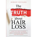 The TRUTH about Hair Loss: What You Need to Know about Your Hair, Treatment, and Prevention