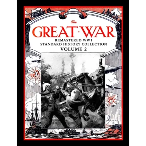 The Great War: Remastered WW1 Standard History Collection Volume 2