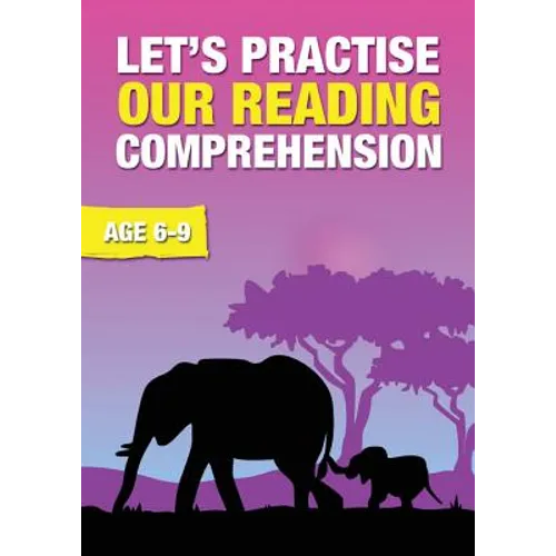Let's Practise Our Reading Comprehension (ages 6-9 years): Time To Read And Write Series