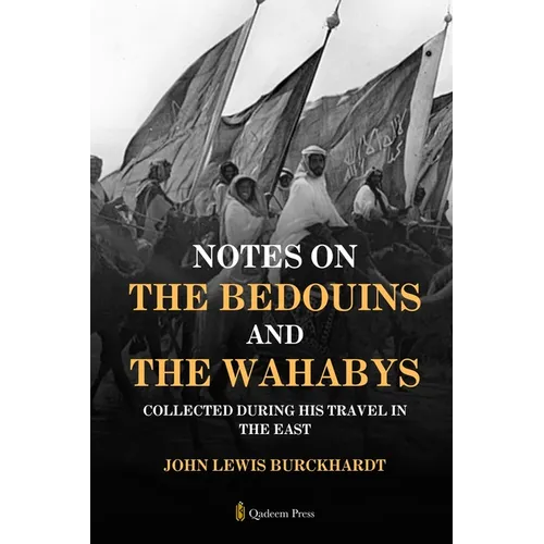 Notes on the Bedouins and the Wahabys: Collected during his travel in the East
