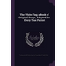 The White Flag; a Book of Original Songs, Adapted for Every True Patriot