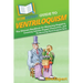 HowExpert Guide to Ventriloquism: The Ultimate Handbook for Mastering Puppetry, Creating Lifelike Puppet Characters, and Performing Ventriloquist Acts