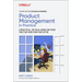 Product Management in Practice: A Practical, Tactical Guide for Your First Day and Every Day After