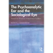 The Psychoanalytic Ear and the Sociological Eye: Toward an American Independent Tradition