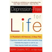 Depression-Free for Life: A Physician's All-Natural, 5-Step Plan