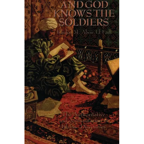 And God Knows the Soldiers: The Authoritative and Authoritarian in Islamic Discourses