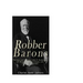 Robber Barons: The Lives and Careers of John D. Rockefeller, J.P. Morgan, Andrew Carnegie, and Cornelius Vanderbilt