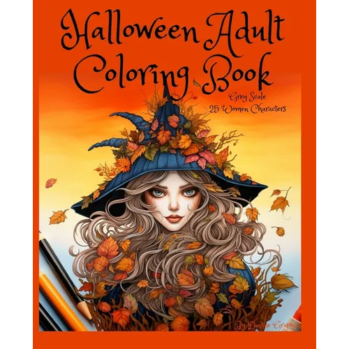 Halloween: Adult coloring Book With Greyscale: Halloween Coloring Book for Adults: Beautiful and Spooky Halloween Pages for Stress Relief and Relaxati