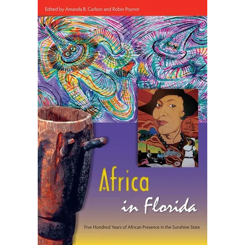 Africa in Florida: Five Hundred Years of African Presence in the Sunshine State