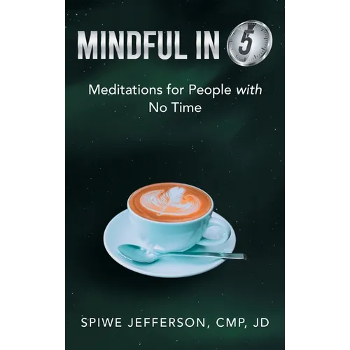 Mindful in 5: Meditations for People with No Time