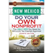 New Mexico Do Your Own Nonprofit: The Only GPS You Need for 501c3 Tax Exempt Approval