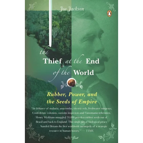 The Thief at the End of the World: Rubber, Power, and the Seeds of Empire