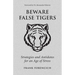 Beware False Tigers: Strategies and Antidotes for an Age of Stress