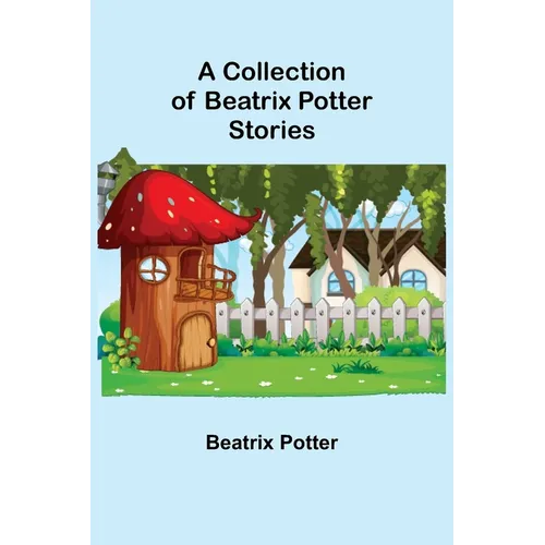 A Collection of Beatrix Potter Stories