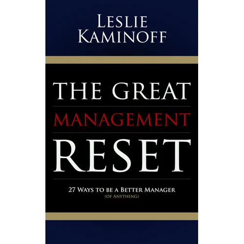 The Great Management Reset: 27 Ways to Be a Better Manager (of Anything)