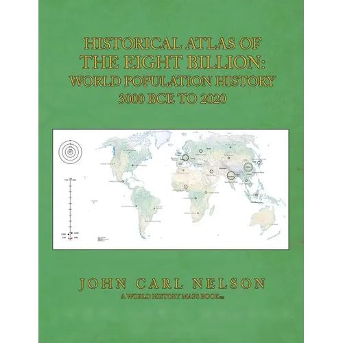 Historical Atlas of the Eight Billion: World Population History 3000 BCE to 2020