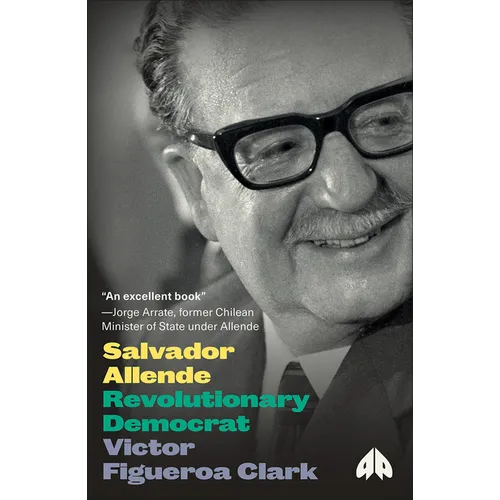Salvador Allende: Revolutionary Democrat: Revolutionarvy Democrat