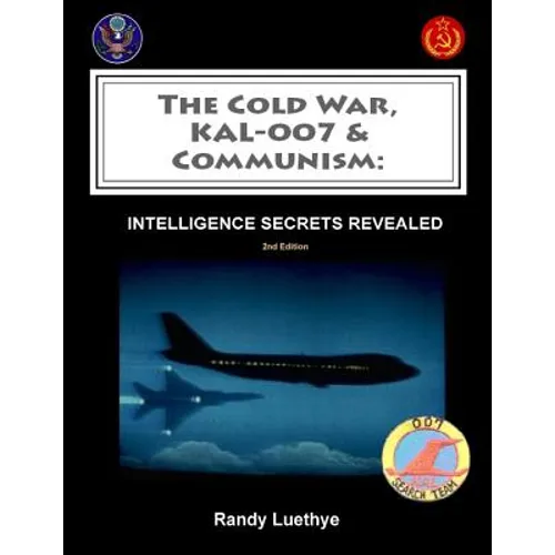 The Cold War, KAL-007 & Communism: Intelligence Secrets Revealed