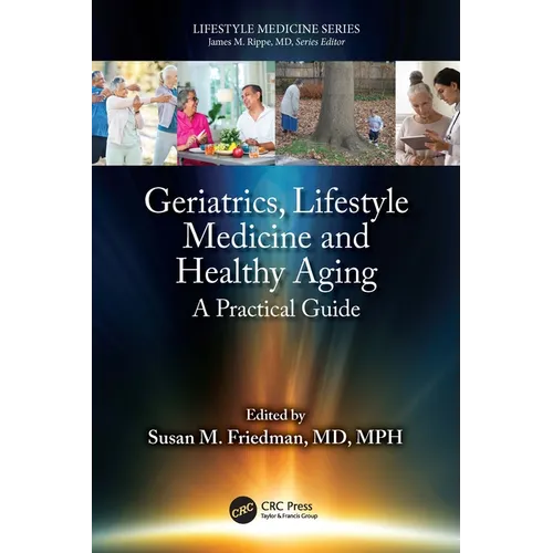 Geriatrics, Lifestyle Medicine and Healthy Aging: A Practical Guide
