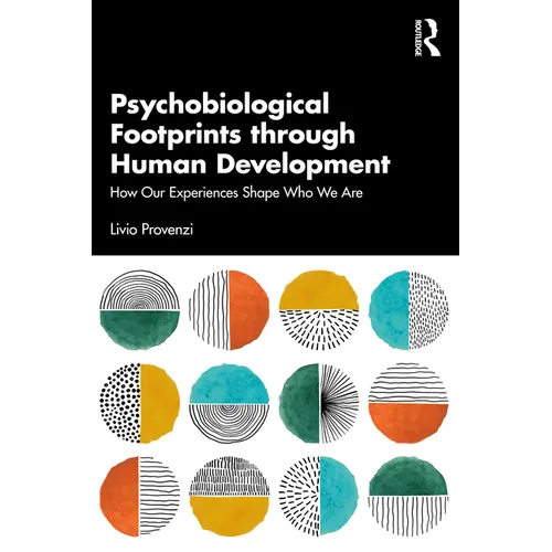 Psychobiological Footprints through Human Development: How Our Experiences Shape Who We Are