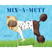 Mix-A-Mutt: Make Your Own Wacky Canine!