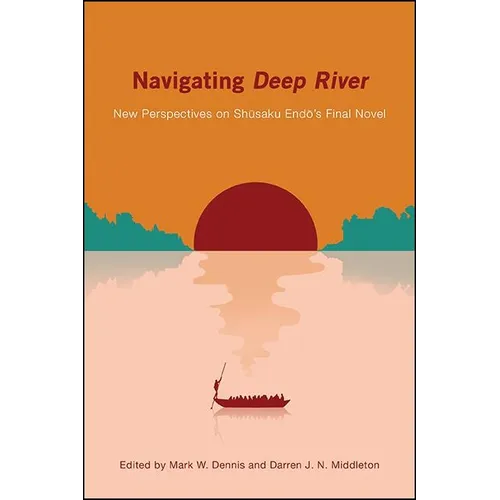 Navigating Deep River: New Perspectives on Shūsaku Endō's Final Novel