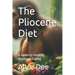 The Pliocene Diet: A Guide to Healthy Ancestral Eating