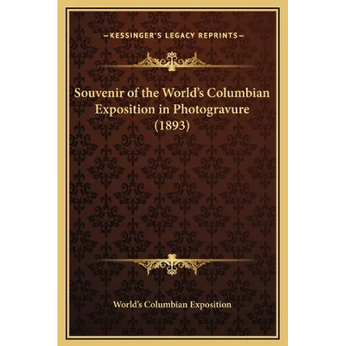 Souvenir of the World's Columbian Exposition in Photogravure (1893)