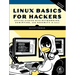 Linux Basics for Hackers, 2nd Edition: Getting Started with Networking, Scripting, and Security in Kali