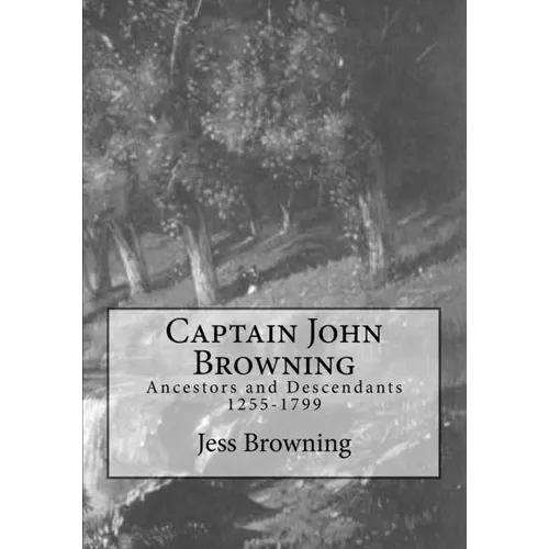 Captain John Browning: Ancestors and Descendants 1255-1799