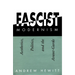 Fascist Modernism: Aesthetics, Politics, and the Avant-Garde