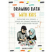 Drawing Data with Kids: Cultivating Data-Literacy: A Screen-Free Journey through the Art of Visualization for Kids