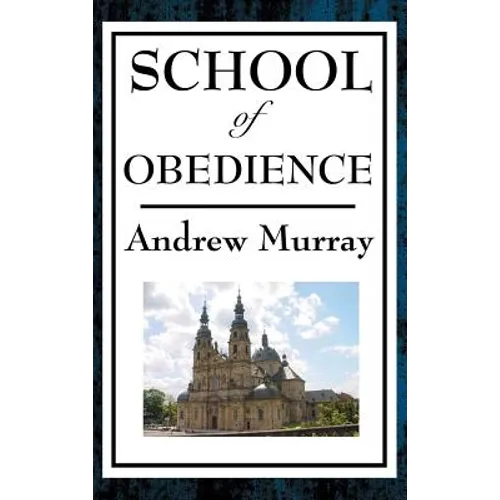 School of Obedience: A Devotional Guide to Spiritual Discipline and Faithful Practice