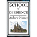 School of Obedience: A Devotional Guide to Spiritual Discipline and Faithful Practice