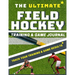 The Ultimate Field Hockey Training and Game Journal